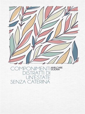 cover image of Componimenti distratti di un'estate senza Caterina